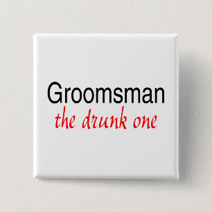 Groomsman (The Drunk One) 15 Cm Square Badge