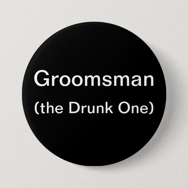 Groomsman The Drunk One 7.5 Cm Round Badge (Front)