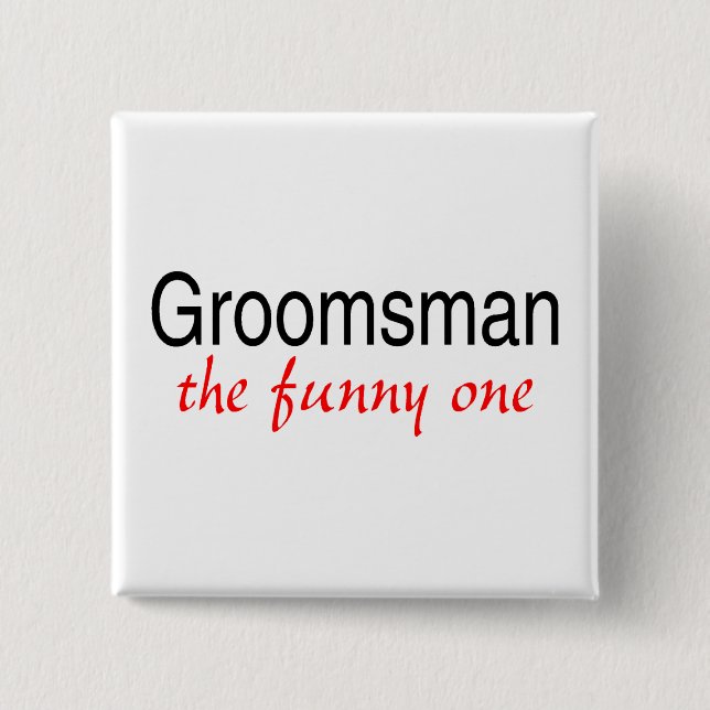 Groomsman The Funny One 15 Cm Square Badge (Front)
