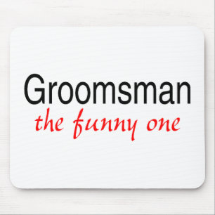 Groomsman The Funny One Mouse Pad