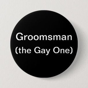 Groomsman The Gay One 7.5 Cm Round Badge