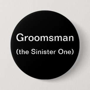 Groomsman The Sinister One 7.5 Cm Round Badge