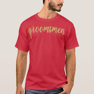 Groomsmen  Script Bridal Wedding Bride Groom T-Shirt
