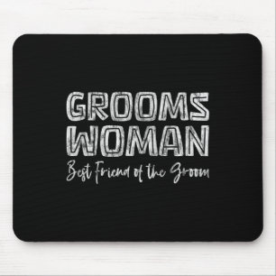Groomswoman Best Friend Of The Groom Wedding Role Mouse Pad