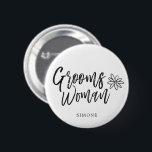 GroomsWoman | Script writing Wedding 6 Cm Round Badge<br><div class="desc">It's not your groomsman. But,  your groom's woman.  Show her your appreciation for standing by your side on your special day of matrimony with this unique button.

It features the word "groomswoman" in an elegant script style text.   Underneath this is a spot for her name.</div>