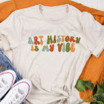 Groovy 1970s Art History Is My Vibe, Art Historian Tri-Blend Shirt<br><div class="desc">Gift this 'Art History Is My Vibe' t-shirt to the art historian in your life.</div>