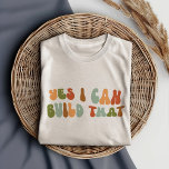 Groovy 1970s Yes I Can Build That, Builder Tri-Blend Shirt<br><div class="desc">No matter what you build,  this t-shirt will show off your skills. Gift this 'Yes I Can Build That' t-shirt to the builder in your life.</div>