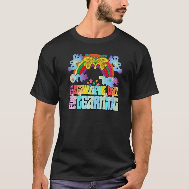Groovy A Beautiful Day For Learning Teacher Studen T-Shirt (Front)