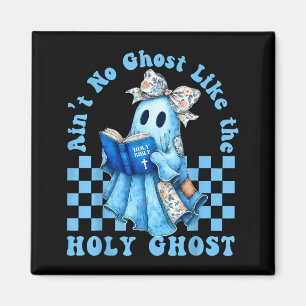 Groovy Aint No Ghost Like The Holy Ghost Christian Magnet