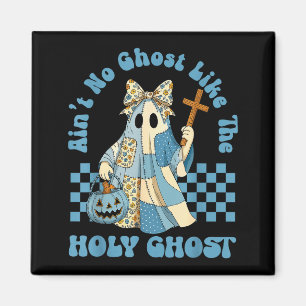 Groovy Aint No Ghost Like The Holy Ghost Christian Magnet