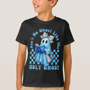 Groovy Aint No Ghost Like The Holy Ghost Christian T-Shirt
