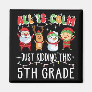 Groovy All Is Calm Just Kidding This Is 5th Grade  Magnet