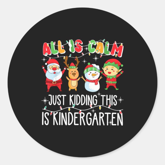 Groovy All Is Calm Just Kidding This Is Kindergart Classic Round Sticker (Front)