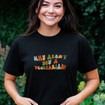 Groovy and Retro Why Aren't You a Vegetarian?  T-Shirt<br><div class="desc">Groovy Why Aren't You a Vegetarian t-shirt. This design turns around the question so commonly asked of vegetarians and vegans. Given the health and environmental benefits,  the real question should be why they don't follow a plant-based diet.</div>