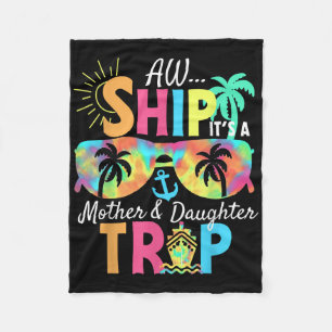 Groovy Aw Ship It’s A Mother Daughter Trip Vacatio Fleece Blanket