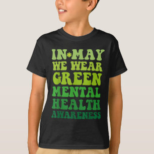 Groovy Awareness In May We Wear Green Mental Healt T-Shirt