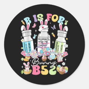 Groovy B Is For B52 Benadryl Haldol Ativan Nurse E Classic Round Sticker