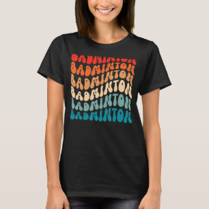 Groovy Badminton For Girl Women Retro 70s Hippie B T-Shirt