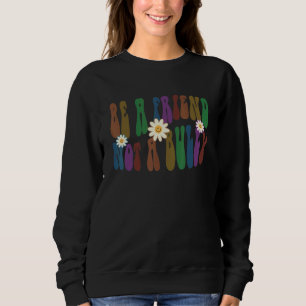 Groovy BE A FRIEND NOT A BULLY Retro Anti Bullying Sweatshirt