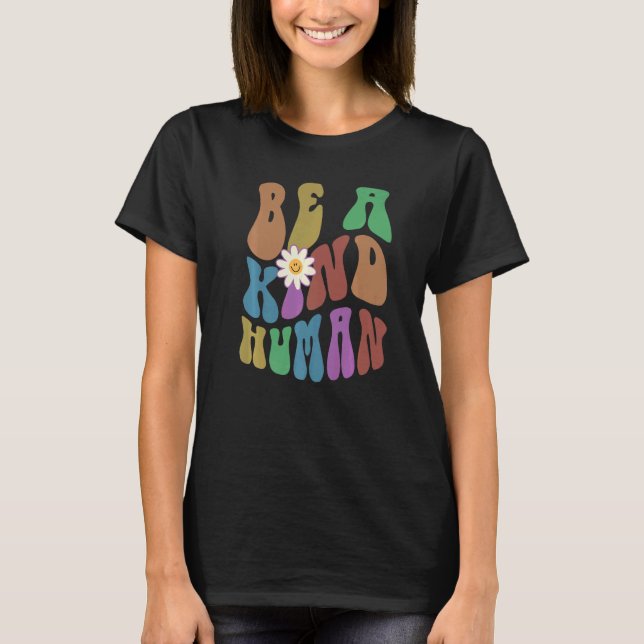 Groovy BE A KIND HUMAN Retro Anti Bullying Choose  T-Shirt (Front)