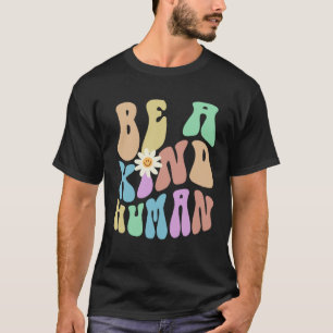 Groovy BE A KIND HUMAN Retro Stop Bullying Choose T-Shirt