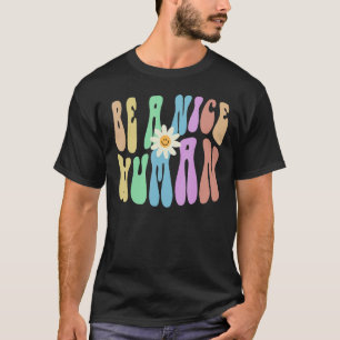 Groovy BE A NICE HUMAN Retro Stop Bullying Choose T-Shirt
