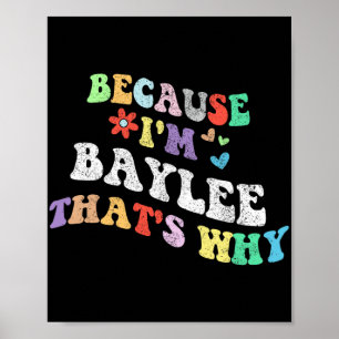 Groovy Because Im Baylee Thats Why Funny Custom Na Poster