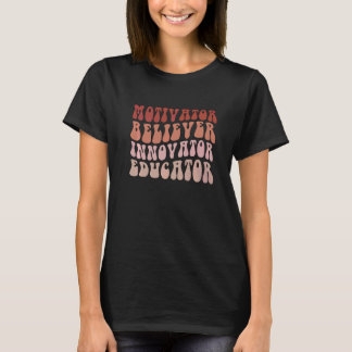 Groovy Believer Motivator Innovator Educator Retro T-Shirt