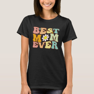 Groovy Best Mum Ever a Mother s Day For Mum T-Shirt