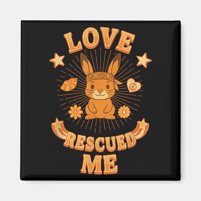Groovy Boho Rabbit Adoption, Love Rescued Me  Magnet (Front)