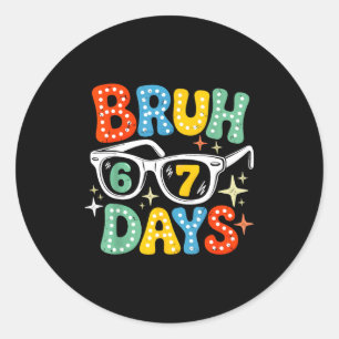 Groovy Bruh 67 Days Of School Sungles 67th Day Of  Classic Round Sticker