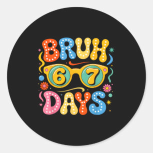 Groovy Bruh 67 Days Of School Sungles 67th Day Of  Classic Round Sticker
