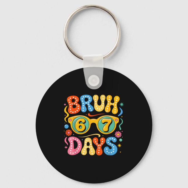 Groovy Bruh 67 Days Of School Sungles 67th Day Of  Key Ring (Front)