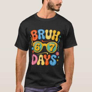 Groovy Bruh 67 Days Of School Sungles 67th Day Of  T-Shirt