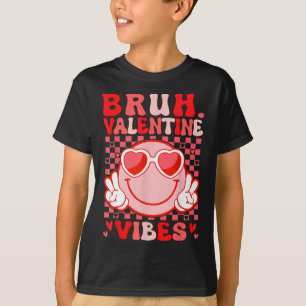 Groovy Bruh Valentine Vibes Valentines Day Shirt W