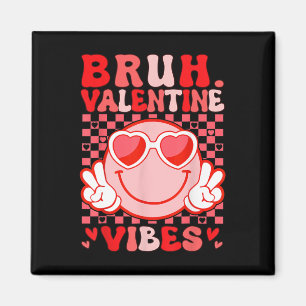 Groovy Bruh Valentine Vibes Valentines Day Shirt W Magnet