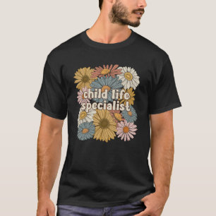 Groovy Child Life Specialist Flowers T-Shirt