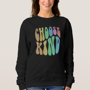 Groovy CHOOSE KIND Be Retro Kindness Anti Bully Fr Sweatshirt
