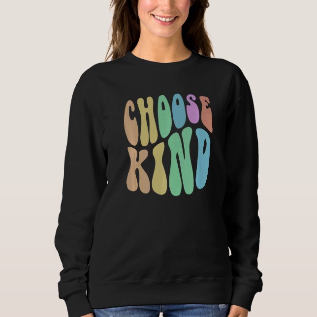 Groovy CHOOSE KIND Be Retro Kindness Anti Bully Fr Sweatshirt (Front)