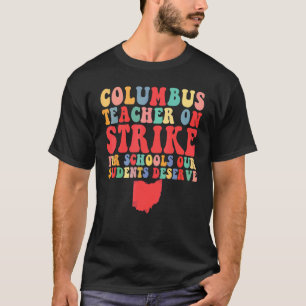 Groovy Columbus Ohio School Teachers Strike OH Tea T-Shirt