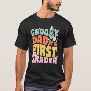 Groovy Dad Of A First Grader First Day Of School M T-Shirt