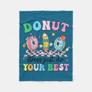 Groovy doughnut stress do your test day teachers k fleece blanket