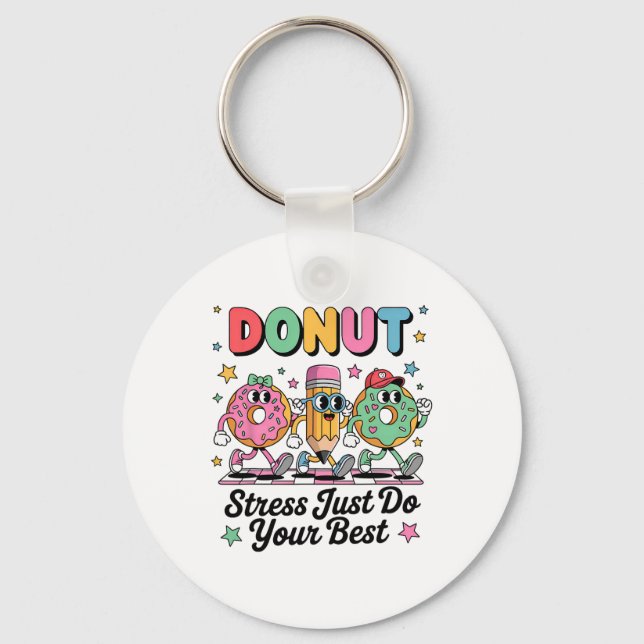Groovy Doughnut Stress Just Do Your Best Testing D Key Ring (Front)