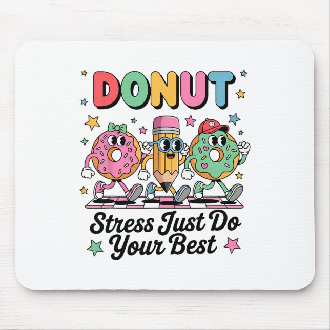 Groovy Doughnut Stress Just Do Your Best Testing D Mouse Pad (Front)