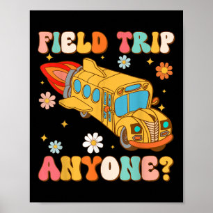 Groovy Field Trip Anyone School Bus Driver Yellow  Poster
