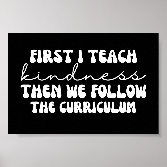 Groovy First I teach kindness then we follow Poster (Front)