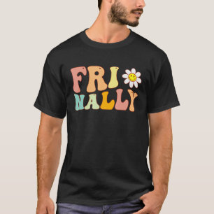 Groovy Fri nally Daisy Flower A Friday vibes Teac T-Shirt