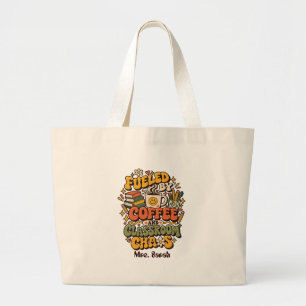 Groovy Fuelled By Coffee And Classroom Chaos Teac Large Tote Bag