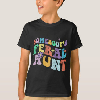 Groovy Funny Somebody's Feral Aunt On Back Mothers T-Shirt