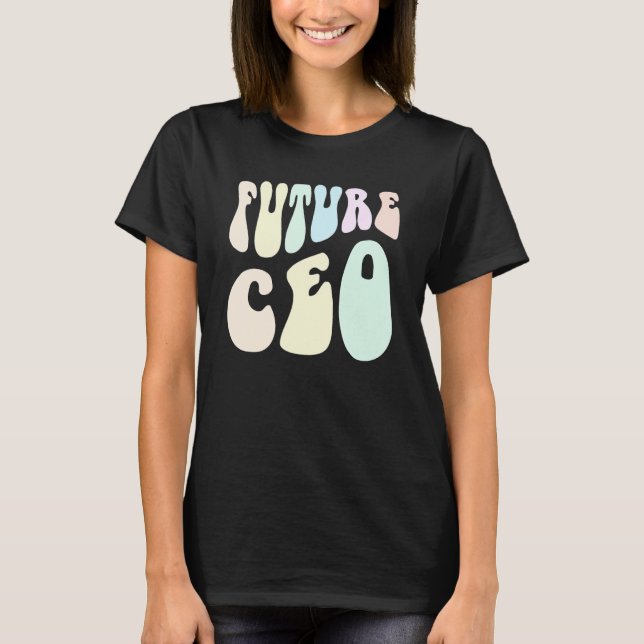 Groovy FUTURE CEO Making Money I'm the Boss 60s Af T-Shirt (Front)
